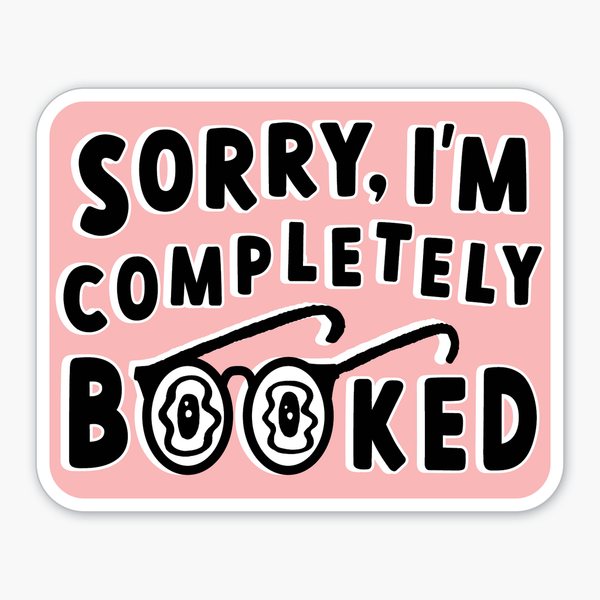 Sorry I'm Booked Sticker